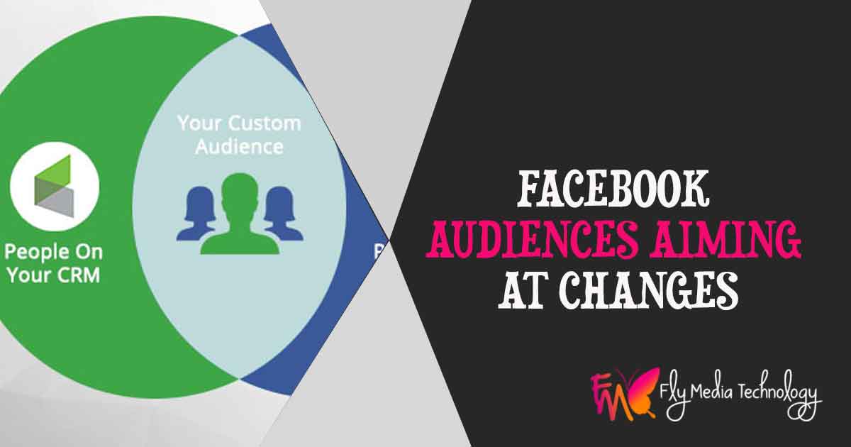 FACEBOOK AUDIENCES AIMING AT CHANGES