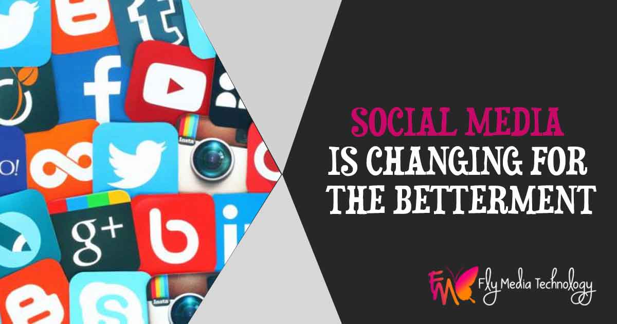 Social Media Is Changing For The Betterment