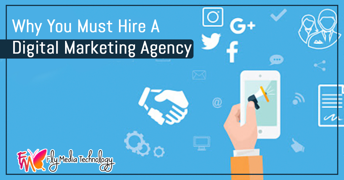 Why You Must Hire A Digital Marketing Agency?