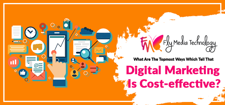 What-are-the-topmost-ways-which-tell-that-digital-marketing-is-cost-effective