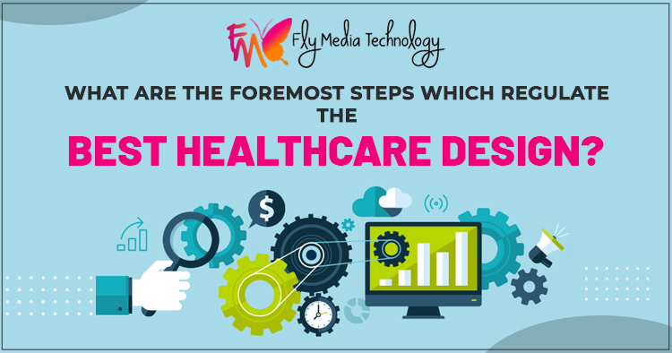 What-are-the-foremost-steps-which-regulate-the-best-healthcare-design