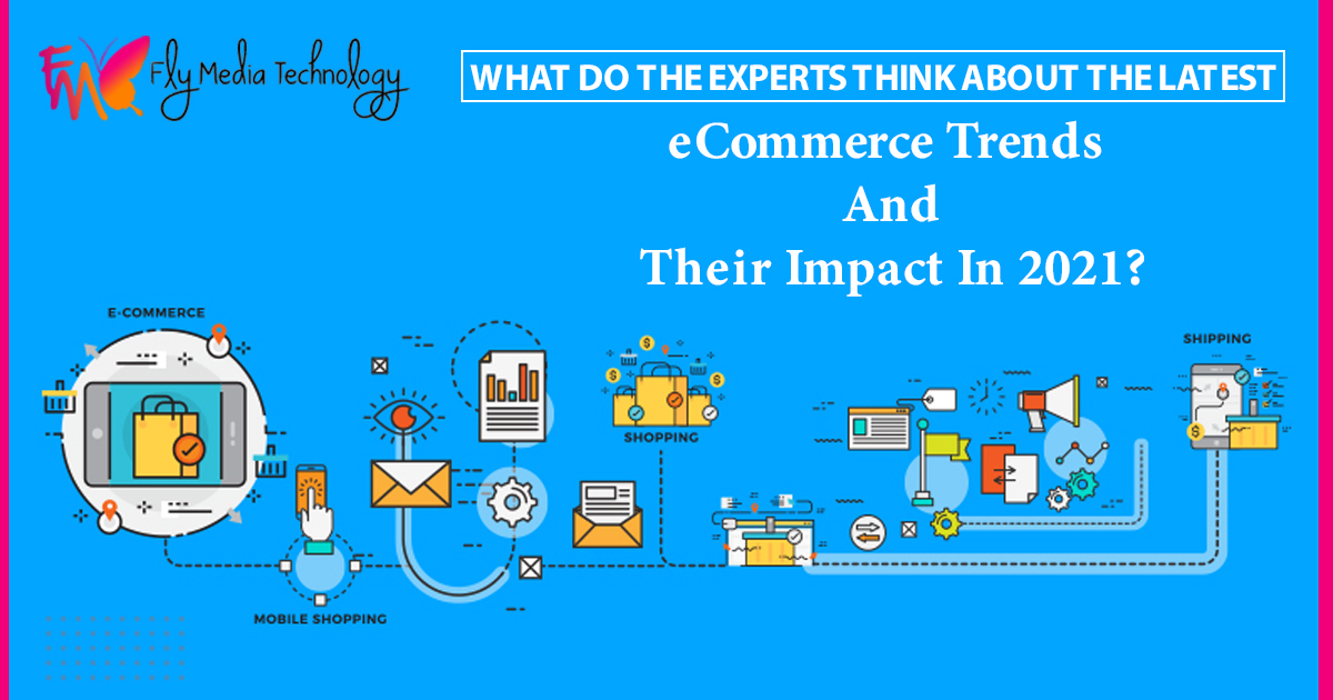 What-do-the-experts-think-about-the-latest-eCommerce-trends-and-their-impact-in-2021