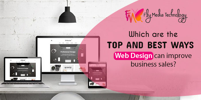 Which are the top and best ways web design can improve business sales