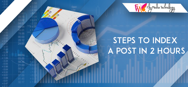 Steps-To-Index-A-Post-In-2-Hours.Flymedia