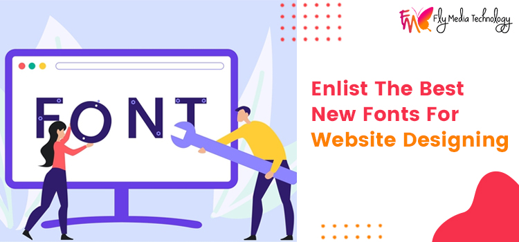 Enlist The Best New Fonts For Website Designing