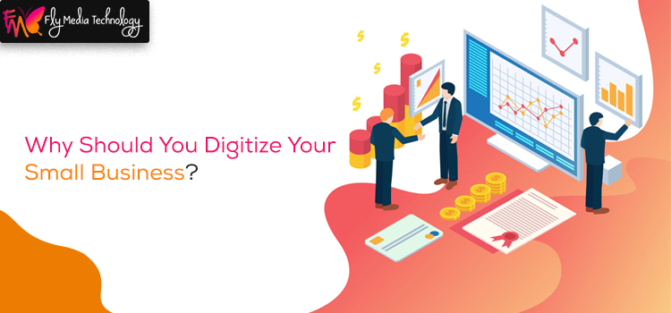 Why Should You Digitize Your Small Business (1)