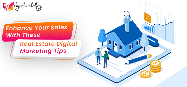 Enhance-Your-Sales-With-These-Real-Estate-Digital-Marketing-Tips