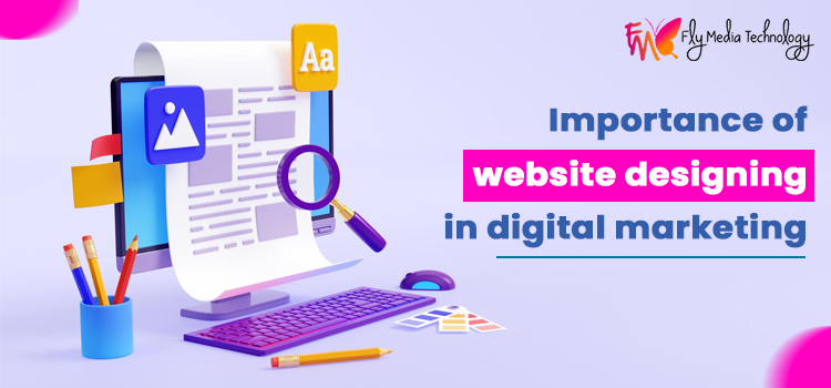 Importance of website designing in digital marketing