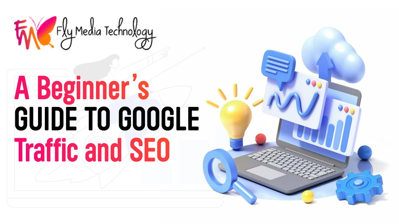 A Beginner’s Guide to Google Traffic and SEO